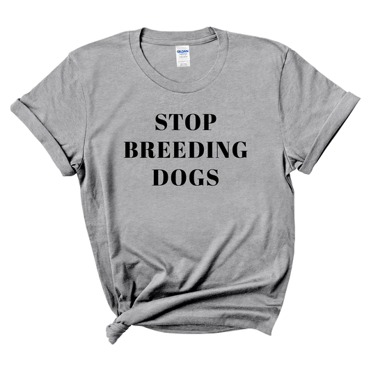 Stop Breeding Dogs Tee