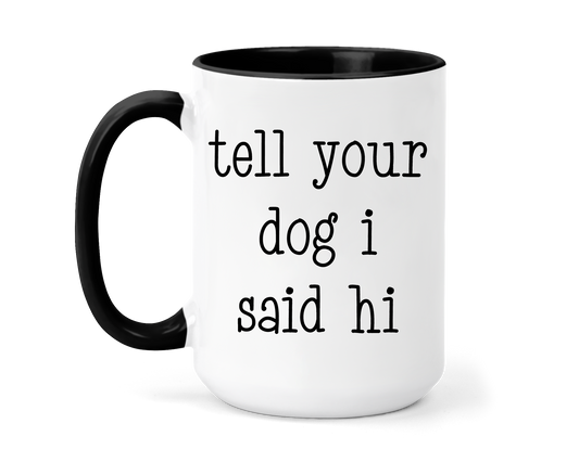 Tell Your Dog Hi Mug